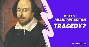 Shakespearean Tragedy: Definition and Characteristics of Shakespearean Tragedy