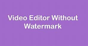 Top 8 Video Editors without Watermark for PC - MiniTool MovieMaker