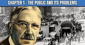 Chapter 1 - John Dewey's The Public and its Problems