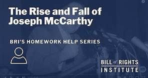The Rise and Fall of Joseph McCarthy | BRI's Homework Help Series