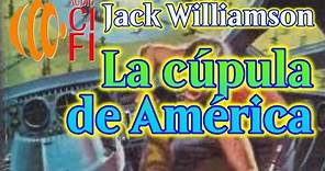 La cúpula de América Jack Williamson