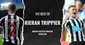The Best of Kieran Trippier | Newcastle United's 22/23 Player of the Season