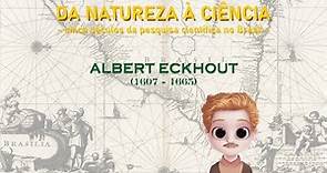 Albert Eckhout - Uma mini-biografia
