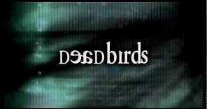 Dead Birds (Theatrical Trailer)