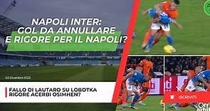 Napoli Inter 0-3 | Fallo di Lautaro su Lobotka. C'era anche un rigore su Osimhen?