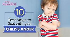 How to Deal With Your Child’s Anger - 10 Best Tips for Parents