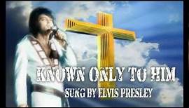 Elvis Aron Presley -Known Only To Him-with lyrics