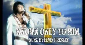 Elvis Aron Presley -Known Only To Him-with lyrics