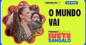 Ivete Sangalo - O Mundo Vai | Macaco Sessions