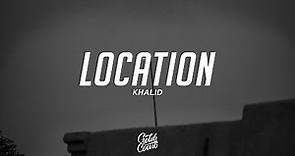 Khalid - Location (Lyrics)