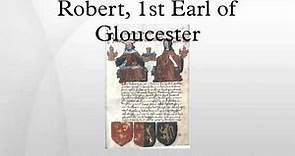 Robert, 1st Earl of Gloucester