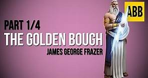 THE GOLDEN BOUGH: James George Frazer - FULL AudioBook: Part 1/4