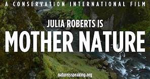 Nature Is Speaking – Julia Roberts is Mother Nature | Conservation International (CI)