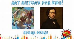 Edgar Degas for Kids ! | Art History for Kids