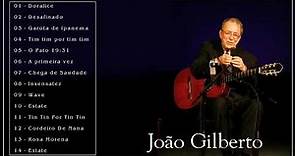 João Gilberto Best Songs - João Gilberto Greatest Hits - João Gilberto Full Album