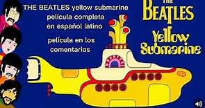 THE BEATLES yellow submarine película completa en español latino en los comentarios
