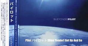 Pilot パイロット [Blue Yonder] Get Up And Go