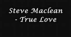 Steve Maclean - True Love