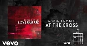 Chris Tomlin - At The Cross (Love Ran Red) (Lyrics & Chords)