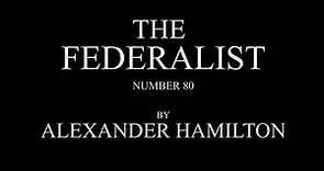 The Federalist #80 by Alexander Hamilton Audio Recording