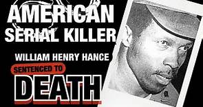 William Henry Hance | American Serial Killer | What made him a killer?