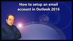 How to setup an email account in Outlook 2016