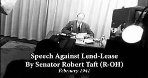 Robert Taft Speech Against Lend-Lease, 1941