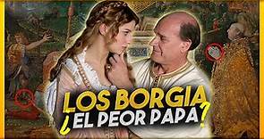 Vida y Muerte del Papa Alejandro VI y la Inmoral Familia Borgia