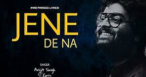 Jeene De Na Song - Lyrics | Arijit Singh | Heart Touching Song |
