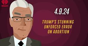 TRUMP'S STUNNING UNFORCED ERROR ON ABORTION - 4.9.24 | Countdown with Keith Olbermann