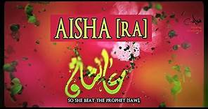 Aisha Bint Abi Bakr [RA]