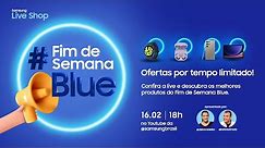 #SamsungLiveShop 16/02 – Fim de semana Blue, com ofertas exclusivas e por tempo limitado!