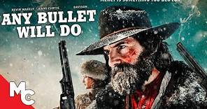 Any Bullet Will Do | Full Movie | Action Western | Bruce Davison