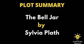 Plot Summary Of The Bell Jar By Sylvia Plath - Plot Summary Of The Bell Jar By Slyvia Plath