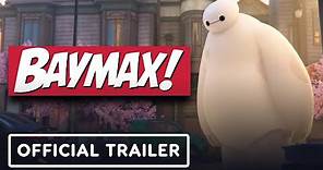 Baymax! - Official Trailer (2022) Ryan Potter, Maya Rudolph, Zeno Robinson