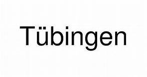 How to Pronounce Tübingen (Germany)