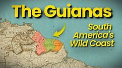 The Guianas: South America's Weirdest Countries?