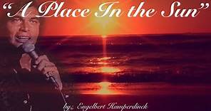 A Place In the Sun (w/lyrics) ~ Engelbert Humperdinck