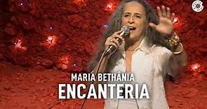 Maria Bethânia - "Encanteria" (Ao Vivo) – Amor Festa Devoção