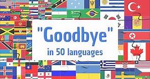 How To Say "GOODBYE" In 50 Different Languages