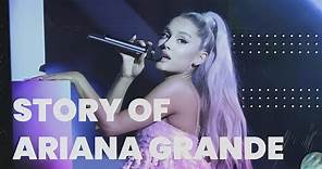 The Story of Ariana Grande