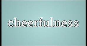 Cheerfulness Meaning