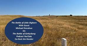 Battle of Little Bighorn with Mike Donahue: Battle of Gettysburg Podcast YouTube Interview