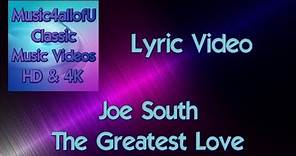 Joe South - The Greatest Love (HD Lyric Video) 1970