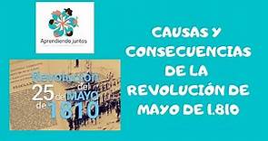 CAUSAS Y CONSECUENCIAS DE LA REVOLUCIÓN DE MAYO DE 1.810