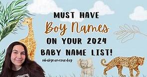 MUST HAVE BOY NAMES on your 2024 BABY NAME LIST! - BOY Name Ideas You'll LOVE!