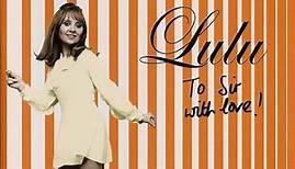 Lulu - To Sir With Love! The Complete Mickie Most Recordings