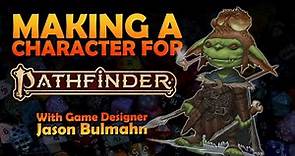 Pathfinder 2E Character Creation | Jason Bulmahn Makes it Easy!