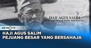 Melawan Lupa - Haji Agus Salim Pejuang Besar Yang Bersahaja
