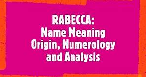 REBECCA Name Meaning, Origin, Analysis, Popularity